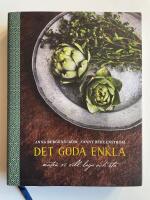 Det goda enkla - Maten vi vill laga och &auml;ta