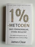 1 %-metoden - Sm&aring; f&ouml;r&auml;ndringar, stora resultat - Ett enkelt och bepr&ouml;vat s&auml;tt att skapa goda vanor och bryta d&aring;liga