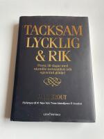 Tacksam, lycklig & rik - Prova 30 dagar med skaml&ouml;s tacksamhet och ogenerad gl&auml;dje!