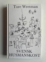 Svensk husmanskost - En samling gamla svenska recept anpassade till v&aring;r tids matlagningsmetoder