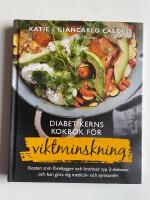 Diabetikerns kokbok f&ouml;r viktminskning - Kosten som f&ouml;rebygger och bromsar typ 2-diabetes och kan g&ouml;ra dig medicin- och symtomfri