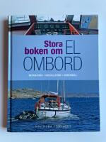 Stora boken om el ombord - En praktisk guide f&ouml;r reparation, installation och underh&aring;ll av segel- och motorb&aring;tar