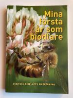 Mina f&ouml;rsta &aring;r som biodlare