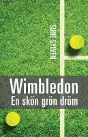 Wimbledon : en sk&ouml;n, gr&ouml;n dr&ouml;m - Wimbledontennisens historia