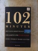 102 minuter : den sanna ber&auml;ttelsen om kampen f&ouml;r &ouml;verlevnad inne i World Trade Center