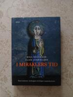 I miraklers tid : Bland madonnor, stenhuggare och helgon i medeltida kyrkor