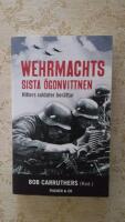 Wehrmachts sista &ouml;gonvittnen : Hitlers soldater ber&auml;ttar