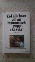 Vad alla barn vill att mamma och pappa ska veta : praktisk barnpsykologi i fr&aring;gor och svar