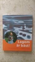 Lagom &auml;r b&auml;st! : p&aring; spaning efter en h&aring;llbar livsstil