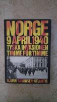 Norge 9 april 1940 : tyska invasionen timme f&ouml;r timme