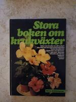 Stora boken om krukv&auml;xter : boken som handlar om allt vackert och roligt man kan g&ouml;ra med krukv&auml;xter : vackra blomf&ouml;nster, krukv&auml;xter som blommar hela &aring;ret, blommor fr&aring;n fr&ouml;n och k&auml;rnor, kaktusar, orkid&eacute;er, palmer