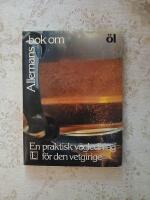 Allemans bok om &ouml;l : [en praktisk v&auml;gledning f&ouml;r den vetgirige]