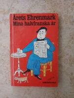 Mina halvfranska &aring;r : [&aring;rets Ehrenmark]