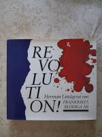 Revolution! : Herman Lindqvist ber&auml;ttar om Frankrikes blodiga &aring;r