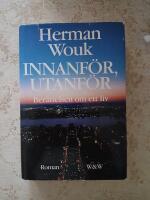 Innanf&ouml;r, utanf&ouml;r : ber&auml;ttelsen om ett liv : roman