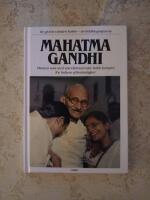 Mahatma Gandhi : mannen som med ickev&aring;ldsmetoder ledde kampen f&ouml;r Indiens sj&auml;lvst&auml;ndighet