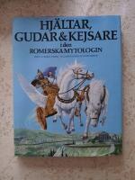 Hj&auml;ltar, gudar & kejsare i den romerska mytologin