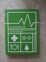 S&aring; mycket friskare : ingen ska beh&ouml;va drabbas av en sjukdom som g&aring;r att f&ouml;rebygga