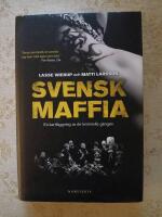 Svensk maffia: en kartl&auml;ggning av de kriminella g&auml;ngen