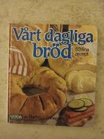 V&aring;rt dagliga br&ouml;d : [93 fina recept]