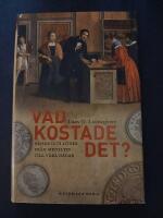 Vad kostade det? : Priser och l&ouml;ner fr&aring;n medeltid till v&aring;ra dagar
