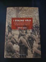 I Stalins v&aring;ld : Sovjetunionens kuvande av &ouml;stra Polen 1939-1941