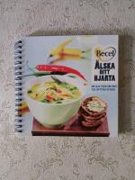 &Auml;lska ditt hj&auml;rta - Om allt fr&aring;n god mat till nyttiga kyssar