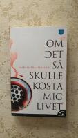 Om det s&aring; skulle kosta mig livet