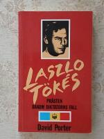 Laszlo T&ouml;k&eacute;s : pr&auml;sten bakom diktatorns fall