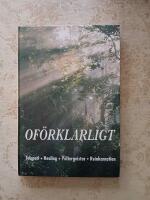 Of&ouml;rklarligt : telepati, healing, poltergeistar, reinkarnation