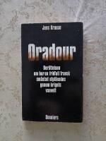 Oradour - ber&auml;ttelsen om hur en fridfull fransk sm&aring;stad utpl&aring;nades genom krigets vanvett