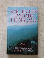N&auml;r himlen landade i Himalaya : [ett resereportage]