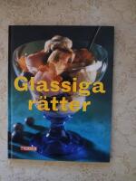Glassiga r&auml;tter : 72 olika id&eacute;er hur du varierar glassen - i bakelser, t&aring;rtor, pajer och drinkar