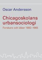 Chicagoskolans urbansociologi : forskare och id&eacute;er 1892-1965