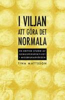 I viljan att g&ouml;ra det normala ; en kritisk studie av genusperspektivet i missbrukarv&aring;rden