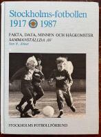 Stockholms-fotbollen 1917 - 1987. Fakta, data, minnen och h&aring;gkomster 
