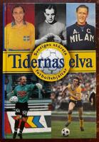 Tidernas elva : Sveriges st&ouml;rsta fotbollshj&auml;ltar