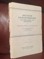 Deutsche Charakterbilder aus Geschichte und Gegenwart. Proben aus der deutschen Literatur unserer Zeit