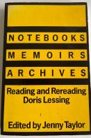 Notebooks Memoirs Archives. Reading and Rereading Doris Lessing