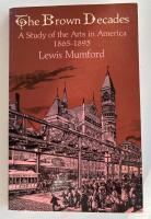 The brown decades - a study of the arts in America 1865-1895