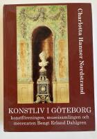 Konstliv i G&ouml;teborg : konstf&ouml;reningen, museisamlingen och mecenaten Bengt Erland Dahlgren