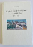N&aring;got om husbyggen i Stockholm 1860-1920