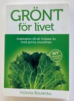 Gr&ouml;nt f&ouml;r livet : inspiration till ett friskare liv med gr&ouml;na smoothies