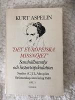 Studier i C.J.L. Almqvists f&ouml;rfattarskap &aring;ren kring 1840 Del 1: Det europeiska missn&ouml;jet; Samh&auml;llsanalys och historiespekulation.