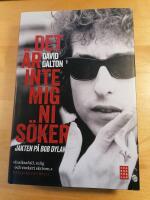 Det &auml;r inte mig ni s&ouml;ker : jakten p&aring; Bob Dylan