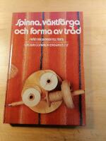 Spinna, v&auml;xtf&auml;rga och forma av tr&aring;d : fr&aring;n naturfiber till textil