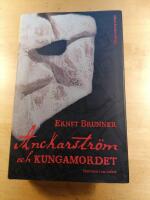 Anckarstr&ouml;m och kungamordet : historien i sin helhet