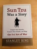 Sun Tzu: What a Sissy: Conquer Your Enemies, Promote Your Friends And Wage The Real Art Of War