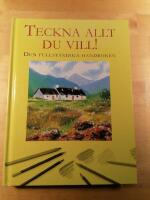 Teckna allt du vill! : Den fullst&auml;ndiga handboken