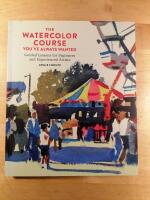 The Watercolor Course You've Always Wanted: Guided Lessons for Beginners and Experienced Artists